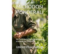 MICRODOSI PONDERALI: Un Ponte tra la Medicina Allopatica e la Medicina Integrativa