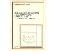 Microeconomia del consumo e della produzione. Un'applicazione ai problemi del turismo