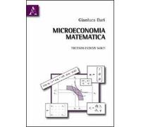 Microeconomia matematica. Trecento esercizi svolti