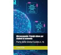 Microeconomia: Principi chiave per studenti di economia: Parte delle Global Guides n. 16