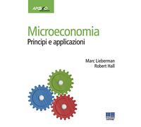 Microeconomia. Principi e applicazioni - Lieberman Marc, Hall Robert E.
