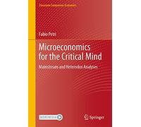 Microeconomics for the Critical Mind: Mainstream and Heterodox Analyses
