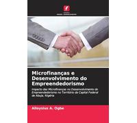 Microfinanças e Desenvolvimento do Empreendedorismo: Impacto das Microfinanças no Desenvolvimento do Empreendedorismo no Território da Capital Federal de Abuja, Nigéria