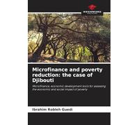 Microfinance and poverty reduction: the case of Djibouti: Microfinance, economic development tools for assessing the economic and social impact of poverty