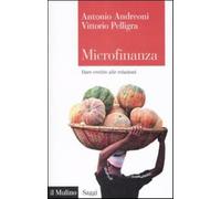 Microfinanza. Dare credito alle relazioni - Pelligra Vittorio, Andreoni Antonio