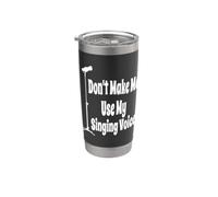 Microfono divertente "Don't Make Me Use My Singing Voice Singer" Bicchiere termico in acciaio inox doppia parete