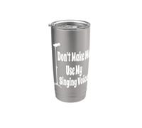 Microfono divertente "Don't Make Me Use My Singing Voice Singer" Bicchiere termico in acciaio inox doppia parete