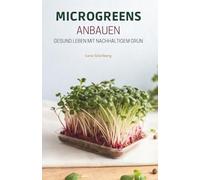 Microgreens Anbauen: Gesund Leben Mit Nachhaltigem Grün