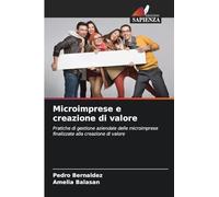 Microimprese e creazione di valore: Pratiche di gestione aziendale delle microimprese finalizzate alla creazione di valore