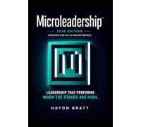 Microleadership: Leadership That Performs When the Stakes Are High