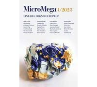 MICROMEGA (2025). VOL. 1: FINE DEL SOGNO EUROPEO? - AA.VV. - MicroMega
