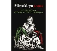 Micromega. Povera patria. L'Italia al tempo di Meloni (2025) (Vol. 2)