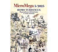 Micromega. Vol. 5: Homo turisticus. Il paradosso del turismo e co