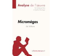 Micromégas de Voltaire (Analyse de l'oeuvre): Analyse complète et résumé détaillé de l'oeuvre
