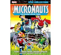 MICRONAUTS EPIC COLLECTION: THE ORIGINAL MARVEL YEARS - THEY CAME FROM INNER SPACE: The Micronauts; The Original Marvel Years; They Came from Inner Space; 1979-1980