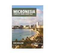 MICRONESIA COMPLETE TRAVEL GUIDE 2026