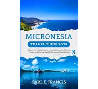 Micronesia Travel Guide 2025: Explore the Pristine Beaches, Stunning Monuments, Delicious Cuisine, and Thriving Nightlife of Oceania’s Island Paradise.