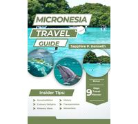 MICRONESIA TRAVEL GUIDE (FULL COLOR VERSION): ESCAPE TO A WORLD OF UNSPOILED BEAUTY, VIBRANT CULTURE, AND UNFORGETTABLE EXPERIENCES