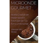 Microonde Gourmet: Ricette Creative per Massimizzare il Potenziale del Tuo Forno a Microonde