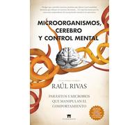 Microorganismos, cerebro y control mental: Parásitos y microbios que manipulan el comportamiento