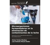 Microorganismos fermentadores en la eliminación de contaminantes de la leche: Evaluación de la capacidad de adsorción y biometabolización