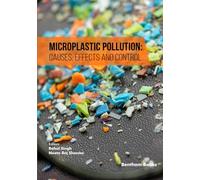 Microplastic Pollution: Causes, Effects and Control