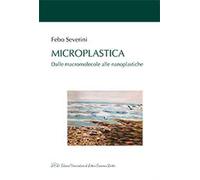 Microplastica. Dalle macromolecole alle nanoplastiche