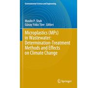 Microplastics (MPs) in Wastewater: Determination-Treatment Methods and Effects on Climate Change (Environmental Science and Engineering)