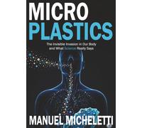 Microplastics: The Invisible Invasion in Our Body and What Science Really Says