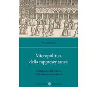 Micropolitica della rappresentanza. Dinamiche del potere a Venezia in età moderna