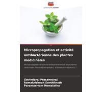 Micropropagation et activité antibactérienne des plantes médicinales: Micropropagation et activité antibactérienne de deux plantes médicinales (Rauvolfia tetraphylla L. et Solanum trilobatum L.)