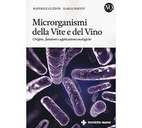 Microrganismi della vite e del vino. Origine, funzioni e applicazioni enologiche