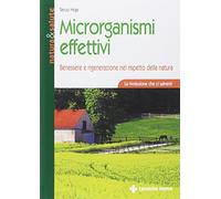 Microrganismi effettivi. Benessere e rigenerazione nel rispetto della natura