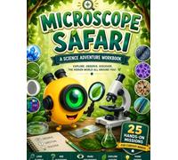 Microscope Safari: A Science Adventure Workbook: 25 Hands-On Microscope Missions for Curious Kids Ages 6-12