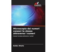Microscopia dei numeri conosci te stesso attraverso i numeri: Conosci te stesso attraverso i numeri
