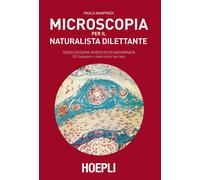 Microscopia per il naturalista dilettante - Manfredi Paola