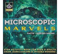 Microscopic Marvels: STEM Activity Book for Kids & Adults - Color, Learn & Explore 25 Invisible Wonders!