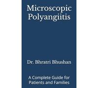 Microscopic Polyangiitis: A Complete Guide for Patients and Families