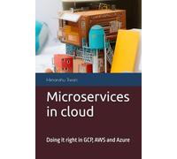 Microservices in cloud: Doing it right in GCP, AWS and Azure