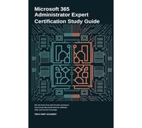Microsoft 365 Administrator Expert Certification Study Guide: MS-102 Exam Prep with Practice Questions and Current Microsoft Entra ID, Defender XDR, and Purview Coverage