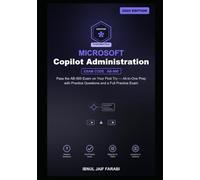 Microsoft 365 Copilot and Agent Administration Fundamentals Study Guide 2026: Pass the AB-900 Exam on Your First Try - All-in-One Prep with Practice Questions and a Full Practice Exam