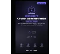 Microsoft 365 Copilot and Agent Administration Fundamentals Study Guide 2026: Pass the AB-900 Exam on Your First Try - All-in-One Prep with Practice Questions and a Full Practice Exam