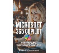 Microsoft 365 Copilot: KI im Büroalltag: Produktivitätssteigerung mit Copilot
