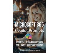 Microsoft 365 Copilot Prompts: Ottimizza la tua produttività con l'intelligenza artificiale