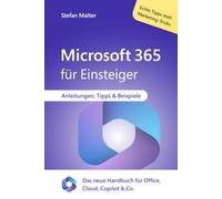 Microsoft 365 für Einsteiger: Das neue Handbuch für Office, Cloud, Copilot & Co.