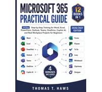 Microsoft 365 Practical Guide: 14-Day Step-by-Step Training for Word, Excel, PowerPoint, Outlook, Teams, OneDrive, Copilot AI, and Real Workplace Projects for Beginners