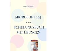 Microsoft 365 - Schulungsbuch mit Übungen: Für das Jahr 2026