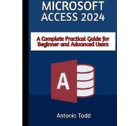 Microsoft Access 2024: A Complete Practical Guide For Beginner and Advanced Users