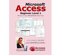 Microsoft Access Beginner Level 1: The Beginner's Guide to Microsoft Access Database Design
