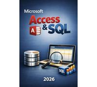 Microsoft Access & SQL - Le guide pratique